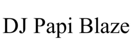 DJ PAPI BLAZE trademark