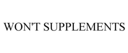 WON'T SUPPLEMENTS trademark