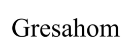 GRESAHOM trademark