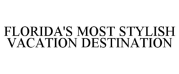 FLORIDA'S MOST STYLISH VACATION DESTINATION trademark