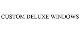 CUSTOM DELUXE WINDOWS trademark