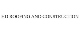 HD ROOFING AND CONSTRUCTION trademark