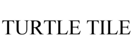 TURTLE TILE trademark