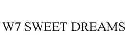W7 SWEET DREAMS trademark