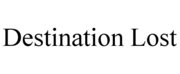 DESTINATION LOST trademark