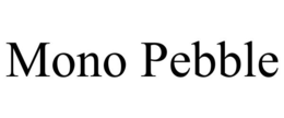 MONO PEBBLE trademark
