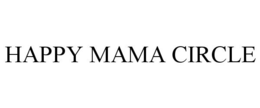 HAPPY MAMA CIRCLE trademark