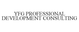 YFG PROFESSIONAL DEVELOPMENT CONSULTING trademark