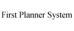 FIRST PLANNER SYSTEM trademark