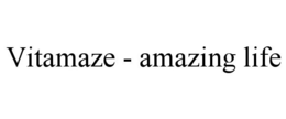VITAMAZE - AMAZING LIFE trademark