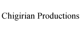 CHIGIRIAN PRODUCTIONS trademark