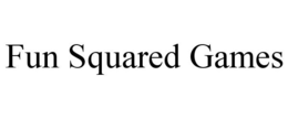 FUN SQUARED GAMES trademark