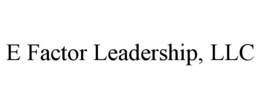 E FACTOR LEADERSHIP, LLC trademark