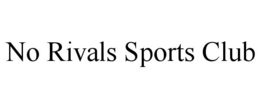 NO RIVALS SPORTS CLUB trademark