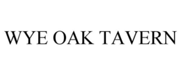 WYE OAK TAVERN trademark