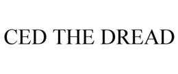 CED THE DREAD trademark