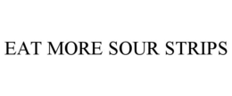 EAT MORE SOUR STRIPS trademark