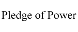 PLEDGE OF POWER trademark