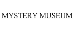 MYSTERY MUSEUM trademark