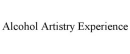 ALCOHOL ARTISTRY EXPERIENCE trademark