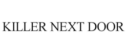 KILLER NEXT DOOR trademark