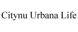 CITYNU URBANA LIFE trademark