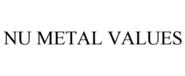 NU METAL VALUES trademark