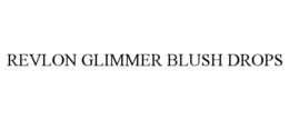 REVLON GLIMMER BLUSH DROPS trademark