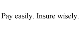 PAY EASILY. INSURE WISELY. trademark