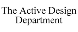 THE ACTIVE DESIGN DEPARTMENT trademark