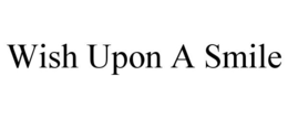 WISH UPON A SMILE trademark