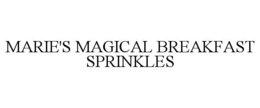 MARIE'S MAGICAL BREAKFAST SPRINKLES trademark