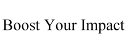 BOOST YOUR IMPACT trademark