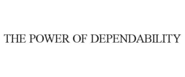 THE POWER OF DEPENDABILITY trademark