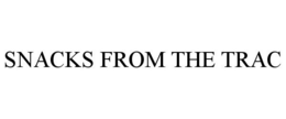 SNACKS FROM THE TRAC trademark