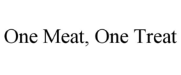 ONE MEAT, ONE TREAT trademark