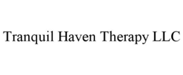 TRANQUIL HAVEN THERAPY LLC trademark