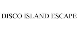 DISCO ISLAND ESCAPE trademark