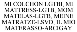 MI COLCHON LGTBI, MI MATTRESS-LGTB, MOM MATELAS-LGTB, MEINE MATRATZE-LSVD, IL MIO MATERASSO-ARCIGAY trademark