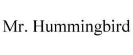 MR. HUMMINGBIRD trademark