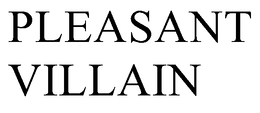 PLEASANT VILLAIN trademark