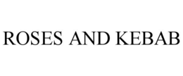 ROSES AND KEBAB trademark