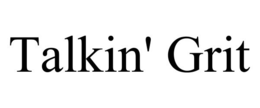 TALKIN' GRIT trademark