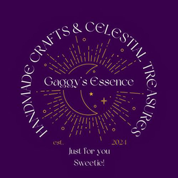 HANDMADE CRAFTS & CELESTIAL TREASURES GAGGY'S ESSENCE JUST FOR YOU SWEETIE! EST. 2024 trademark
