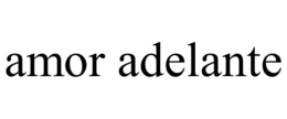 AMOR ADELANTE trademark