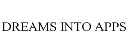 DREAMS INTO APPS trademark