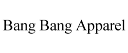 BANG BANG APPAREL trademark