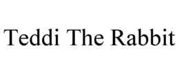 TEDDI THE RABBIT trademark