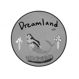 DREAMLAND 555 trademark