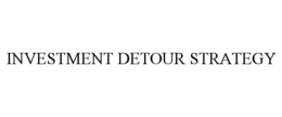 INVESTMENT DETOUR STRATEGY trademark